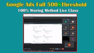 Google Ads Full Threshold CA 500$ Method 100% Working Live Class