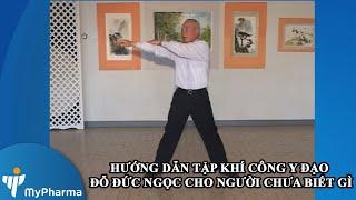 HƯỚNG DẪN TẬP KHÍ CÔNG Y ĐẠO ĐỖ ĐỨC NGỌC cho người chưa biết gì