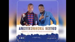 FREDRICK JONAS - FT PST DAUD MWANISENGA - AMENIKUMBUKA MUNGU - [ OFFICIAL AUDIO ]