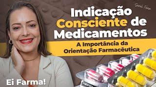 Indicação Consciente de Medicamentos e A Importância da Orientação Farmacêutica