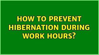 How to prevent hibernation during work hours?