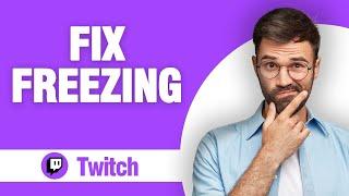 How To Fix And Solve Twitch App Freezing ( Tutorial )
