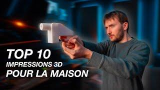 TOP 10 IMPRESSIONS 3D POUR LA MAISON