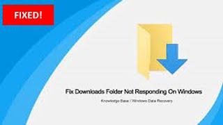 Downloads Folder Not Responding In Windows Fix