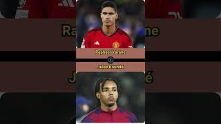 Would You Rather Raphael Varane or Jules Koundé  #shorts