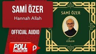 Sami Özer - Hannah Allah - ( Official Audio )