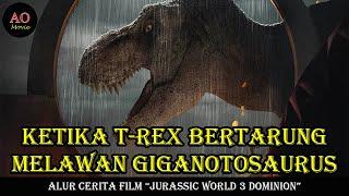 KETIKA T-REX BERTARUNG MELAWAN GIGANOTOSAURUS | ALUR CERITA FILM JURASSIC WORLD 3 DOMINION