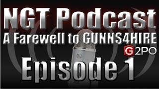 NGT Podcast #1: Farewell to GUNNS4HIRE from NGT