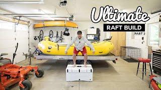 How to Build the Ultimate Whitewater Raft for Camping - Part 2 - Mountain State Overland