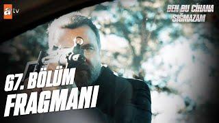 Ben Bu Cihana Sığmazam 67. Bölüm Fragmanı | "Cezayir bırak... Bitsin artık..." @atvturkiye