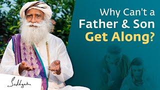 Why Can't a Father and Son Get Along? | Sadhguru's Talk