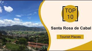 Top 10 Best Tourist Places to Visit in Santa Rosa de Cabal | Colombia - English