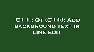 C++ : Qt (C++): Add background text in line edit