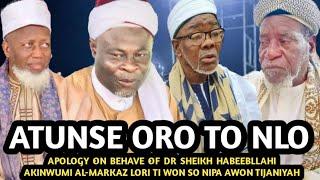 Atunse Oro To Nlo | APOLOGY ON BEHAVE OF DR SHEIKH HABEEBLLAHI AKINWUMI AL-MARKAZ LORI TI WON SO