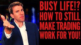 How to Trade Part-Time When You Have a Full-Time Job! 