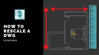 How To Scale a DWG in 3ds Max | Change the Size of a DWG