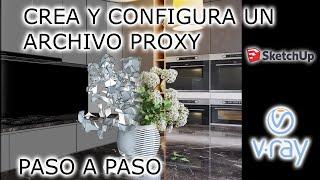 CREA Y CONFIGURA UN PROXY PASO A PASO EN SHETCHUP - VRAY