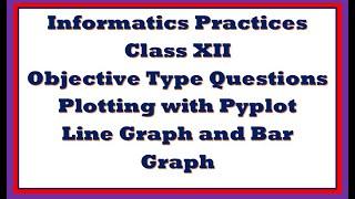 Plotting with pyplot class 12 objective type questions | CBSE Informatics Practices 065