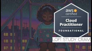 AWS Certified Cloud Practitioner (CCP) Lofi Meditation Study Cram