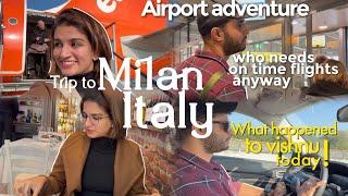 Amsterdam to Milan, Italy |Haha ! What happened to Vishnu today | Airport adventure