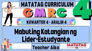 MATATAG GMRC 4 Grade 4 Kuwarter 4 Aralin 4  Mabuting Katangian ng Lider-Estudyante