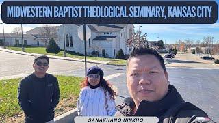 MIDWESTERN BAPTIST THEOLOGICAL SEMINARY VLOG | KANSAS CITY | SANAKHANG HINKHO