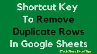 Shortcut Key To Remove Duplicate  Rows In Google Sheets