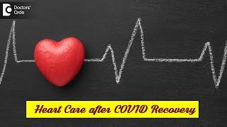 How to take care of your heart after COVID Recovery? - Dr. Durgaprasad Reddy B | Doctors' Circle