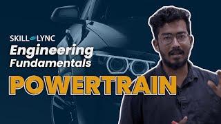 Engineering Fundamentals: Powertrain | Mechanical Engineering Basics | Skill-Lync