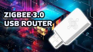 Zigbee 3.0 USB router - to expand the coverage, capacity and autonomy of the zigbee network