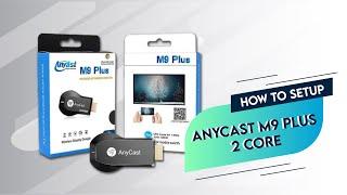 How to Set Up Anycast M9 Plus 2 Core