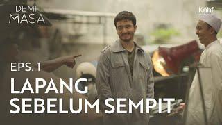 Demi Masa Eps.1: Lapang Sebelum Sempit