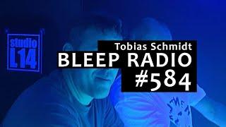 Bleep Radio #584 w/ Tobias Schmidt [Live @ Studio L14]