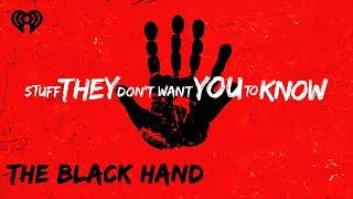 CLASSIC: What was the Black Hand? | STUFF THEY DON'T WANT YOU TO KNOW