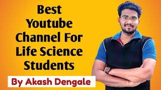 Best Youtube Channel For Life Science Students | Introduced By Akash Dengale