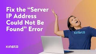 How To Fix the “Server IP Address Could Not Be Found” Error