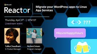 Migrate your WordPress apps to Linux App Services | #AzureHappyHours