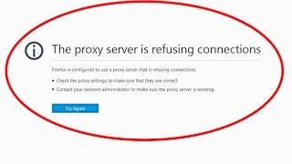 How To Fix The proxy server is refusing connections Error in Mozilla firefox