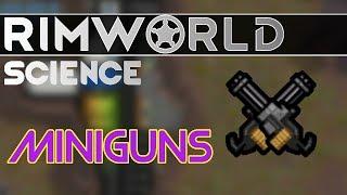 RimWorld Science: Miniguns and the Forced Miss Radius — RimWorld Alpha 17 Minigun SCIENCE!!!