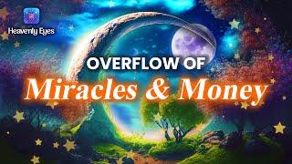 Infinite Abundance and Overflow of Miracles and Money ⭐888 Hz ⭐ Universal Gifts & Blessings