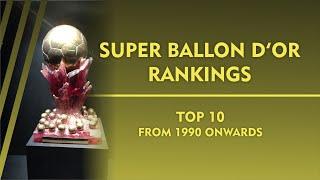 SUPER BALLON D'OR RANKINGS - TOP 10 - FROM 1990 ONWARDS