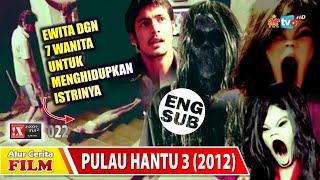 WAJIB NGEW3 DENGAN 7 WANITA JIKA INGIN ISTRI HIDUP KEMBALI | KUP4S EPS 22 PULAU HANTU 3 (2012)