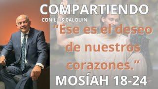 Mosiah 18-24 "Ese es el deseo de nuestros corazones"