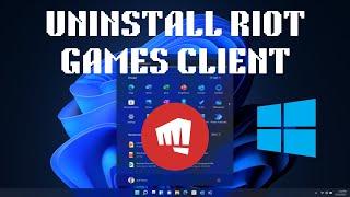 How to Uninstall Riot Games Client on Windows 11