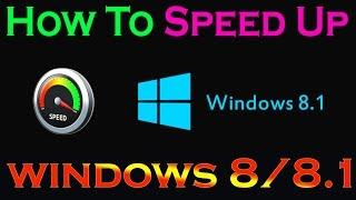 how to speed up windows 8.1 - Windows 8