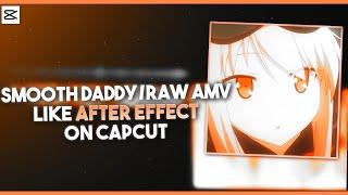 TUTORIAL AMV (RAW/DADDY) LIKE AFTER EFFECT + CC SHARPEN || CAPCUT!