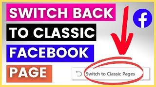How To Switch Back To Classic Facebook Page Design & Layout? [in 2023]