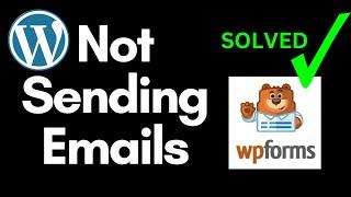 WPForms Not Sending Emails | Solve WordPress Contact Form Issue