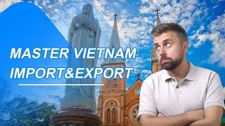 How to Master Vietnam's Import-Export Trade? #vietnam