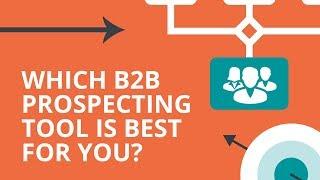 Which B2B Prospecting Tool is Best For You?